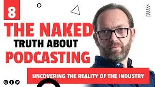 The Naked Truth About Podcasting: Uncovering the Reality of the Industry