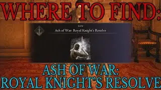 Where to find Ash of War Royal Knight's Resolve - Elden Ring Guide