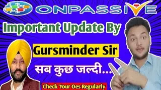 #ONPASSIVE || IMPORTANT UPDATE @gursminder Sir By @mdkaifkhan1744