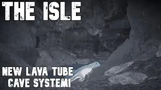THE ISLE - THE NEW LAVA TUBE CAVE SYSTEM! | 