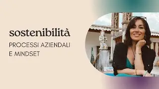 [Mindset] Processi aziendali, futuro e sostenibilità