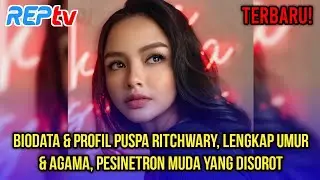 TERBARU! BIODATA & PROFIL PUSPA RITCHWARY, LENGKAP UMUR & AGAMA, PESINETRON MUDA YANG DISOROT