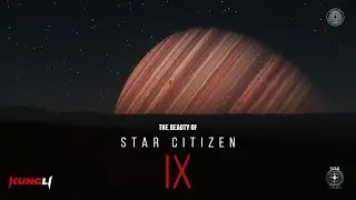 The Beauty of Star Citizen IX | KungLi