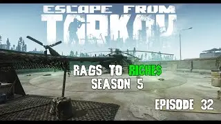 Escape From Tarkov: Rags to Riches [S5Ep32]