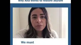 Why Ana works to restore asylum