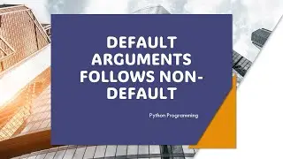Default arguments follows non-default 
