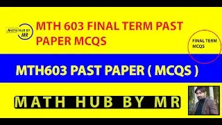 MTH603 FINAL TERM MCQS BY MUHAMMAD RAMZAN | PAST PAPER VIRTUAL UNIVERSITY