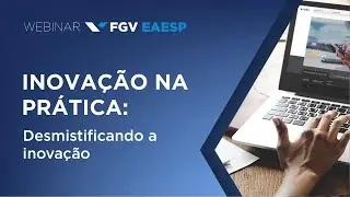 Webinar | Inovação na prática: Desmistificando a Inovação