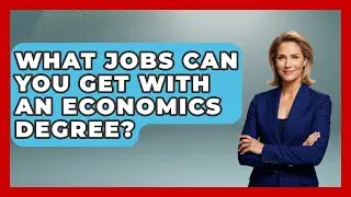 What Jobs Can You Get With An Economics Degree? - The College Explorer