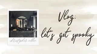 Vlog: Let's Get Spooky