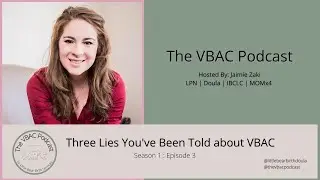 TheVBACPodcast | Episode 3 | Three Lies you're being told about VBAC: Learn the truth about VBAC