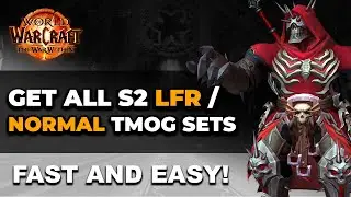 How to Get All Season 2 LFR / NORMAL TMOG Sets Fast & Easy! | WoW TWW Guide