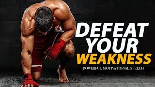 Defeat your Weakness |Powerful Motivational Speech