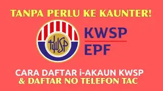 CARA DAFTAR i-AKAUN KWSP DAN NOMBOR TELEFON TAC TANPA KE KAUNTER KWSP