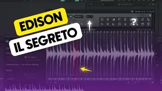 FL Studio Tutorial 6 | Come usare l'Edison NEL DETTAGLIO