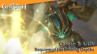 Genshin Impact Archon Story | Chapter 2 Act 4: Requiem of the Echoing Depths