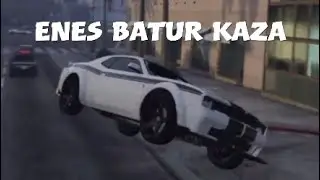 ENES BATUR KAZA GTA 5