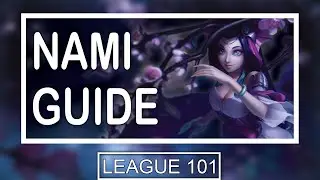 League 101: IN-DEPTH Nami Guide | How to Play Nami Support in Season 10
