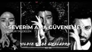 severim ama güvenemem