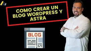 ✍️ Como crear un BLOG EN WORDPRESS | Configuración básica de BLOG CON ASTRA | #9 ✍️