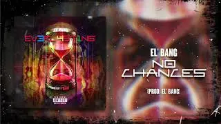 El' Bang - No Chances [Audio]