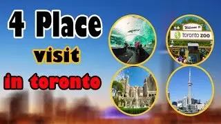 4 Place to visit in Toronto , Canada