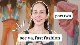 How to Quit Fast Fashion (Part Two)