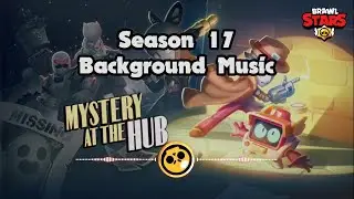 Season 17 OST -  Mystery At The Hub Background Music(1hr) | Brawl Stars