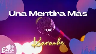 Yuri - Una Mentira Más (Versión Karaoke)