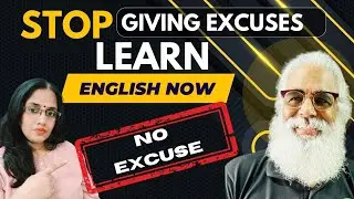 #400 Stop giving excuses, Learn English Now |  Englishyaari talk with tutor Gopalan Sir |