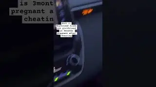 Boyfriend finds out girlfriend is 3 months pregnant after cheating
