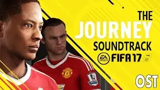 FIFA 17 | The Journey Soundtrack (Main Theme) HD