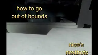 How to go outside the map i (nico's nextbots)