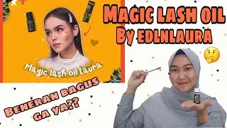 REVIEW JUJUR SERUM BULU MATA MAGIC LASH OIL BY EDLNLAURA | BENERAN BAGUS GA YA?? KOK HASILNYA GINI🤔
