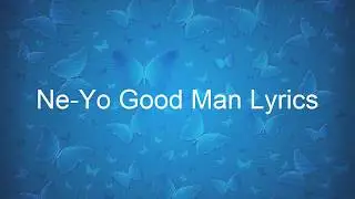 Ne Yo Good Man Lyrics