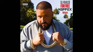 DJ Khaled - For Free ft. Drake (NEFFEX Remix) (Clean)