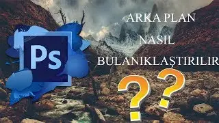 ADOBE PHOTOSHOP CS6 - ARKA PLAN NASIL BULANIKLAŞTIRILIR [1080p 60fps}