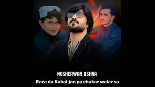 New pashto song Noshirvan Ashna 2026