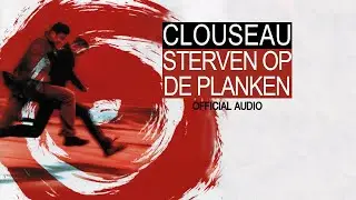 Clouseau - Sterven Op De Planken (Official Audio)