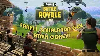 Fortnite Farklı Sahalarda Gol Atma Görevi