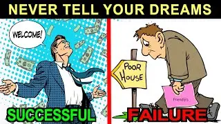 WHY YOU SHOULD NOT TELL YOUR DREAMS TO YOUR FRIENDS