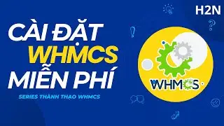 Hướng Dẫn Cài Đặt WHMCS Miễn Phí, Nền Tảng Kinh Doanh Và Quản Lí Hosting, Máy Chủ Tự Động | H2N