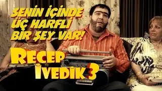Senin İçinde Üç Harfli Bir Şey Var | Recep İvedik 3