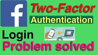 Facebook two factor authentication problem solved