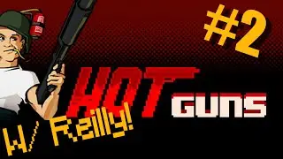Hot Guns #2 | Local Multiplayer W/ Reilly