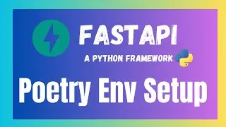 Setting Up a FastAPI Project with Poetry Environment || Python Superfast Framework || Part 2