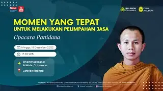 Upacara Pattidana, Minggu 18 Desember 2022 || Cetiya Nalanda & Nalanda Foundation
