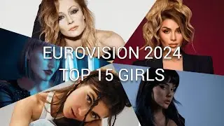 EUROVISION 2024 | TOP 15 BEAUTIFUL GIRLS