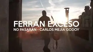 Ferran Exceso - No Pasarán (Carlos Mejía Godoy) #TOCATEALGOFERRAN3