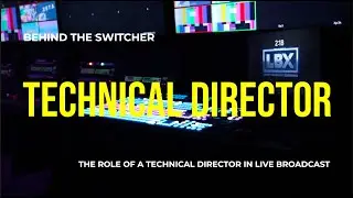 Behind the Switcher: The Role of a Technical Director in Live Broadcast